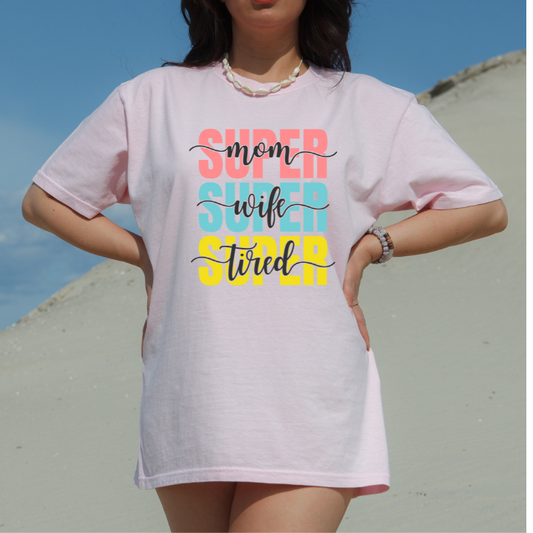 Super Mom Wife Tired Tee